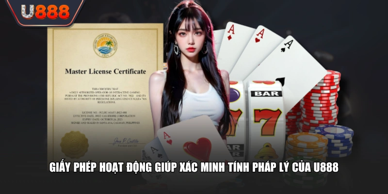 Giấy phép hoạt động giúp xác minh tính pháp lý của U888
