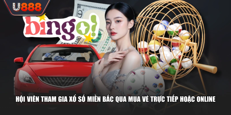Hội viên tham gia xổ số miền Bắc qua mua vé trực tiếp hoặc online