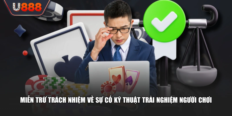 Miễn trừ trách nhiệm về sự cố kỹ thuật trải nghiệm người chơi