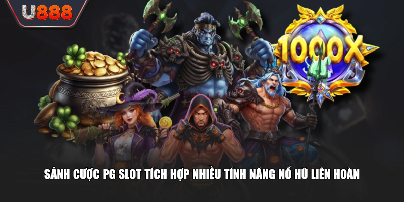 Sảnh cược PG Slot tích hợp nhiều tính năng nổ hũ liên hoàn