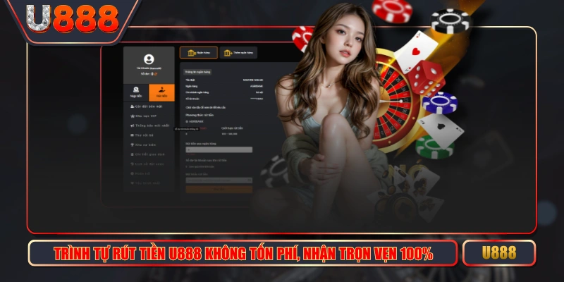 Trình Tự Rút Tiền U888 Không Tốn Phí, Nhận Trọn Vẹn 100%